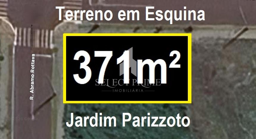Terreno em Esquina de 371,30m  no Jardim Parizzoto