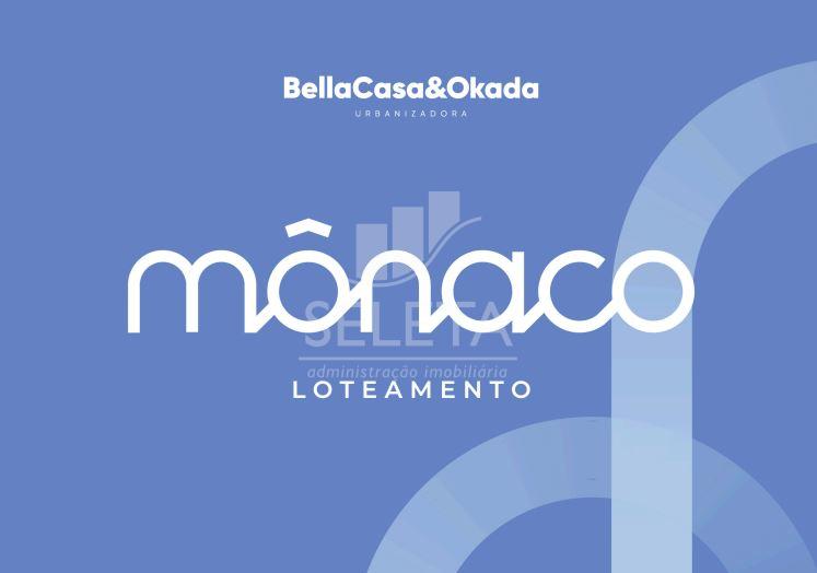 Loteamento Mônaco. O mais novo empreendimento da BellaCasa Okada